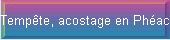 Tempte, acostage en Phacie