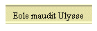Eole maudit Ulysse