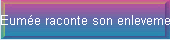 Eume raconte son enlevement