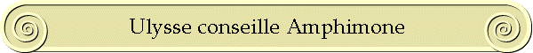 Ulysse conseille Amphimone