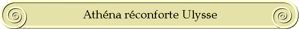 Athna rconforte Ulysse