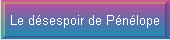 Le dsespoir de Pnlope