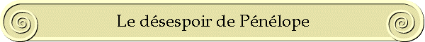 Le dsespoir de Pnlope